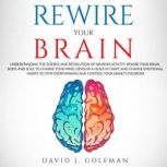 Rewire Your Brain, David J. Goleman