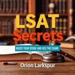 LSAT Secrets Boost Your Score and Ac..., Orion Larkspur