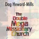 The Double Mega Missionary Church, Dag HewardMills
