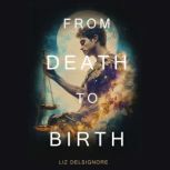 From Death to Birth, Liz DelSignore