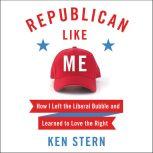 Republican Like Me, Ken Stern
