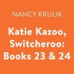 Katie Kazoo, Switcheroo: Books 23 & 24, Nancy Krulik
