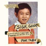 Sigh, Gone A Misfit's Memoir of Great Books, Punk Rock, and the Fight to Fit In, Phuc Tran