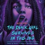 The Black Girl Survives in This One, Desiree S. Evans