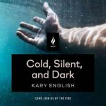 Cold, Silent, and Dark, Kary English