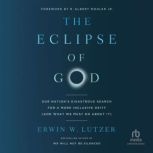 The Eclipse of God, Erwin W. Lutzer