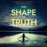 The Shape of Truth, Gillian Jackson