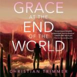 Grace at the End of the World, Christian Trimmer