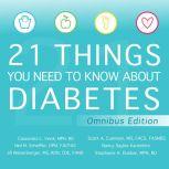 21 Things You Need to Know About Diabetes Omnibus Edition, MD Cunneen