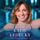 Just Add Water, Katie Ledecky