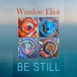 Be Still, Winslow Eliot