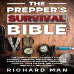 The Preppers Survival Bible, Richard Man