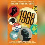 1968 Today's Authors Explore a Year of Rebellion, Revolution, and Change, Marc Aronson (Editor)