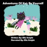 Adventures Of Kai Be Yourself, Ella Knight