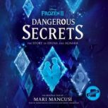 Frozen 2 Dangerous Secrets The Stor..., Mari Mancusi