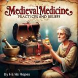 Medieval Medicine, Harris Ropes