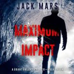 Maximum Impact A Grant Valor Action ..., Jack Mars