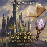 A Stray Wanderer Beyond Realms  A Li..., Cedric Armitage