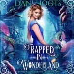 Trapped in Wonderland, Dani Hoots
