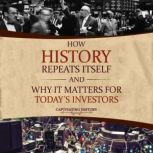 How History Repeats Itself and Why It..., Captivating History