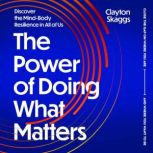 The Power of Doing What Matters, Clayton Skaggs