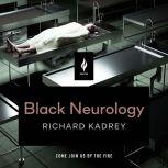 Black Neurology, Richard Kadrey