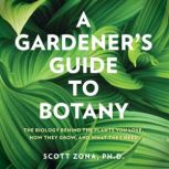 A Gardeners Guide to Botany, Scott Zona