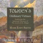 Tolkiens Ordinary Virtues, Mark Eddy Smith