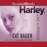 Harley, Like a Person, Cat Bauer