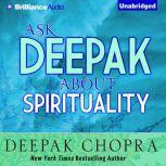 Ask Deepak About Spirituality, Deepak Chopra