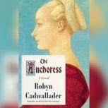 The Anchoress, Robyn Cadwallader