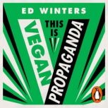 This Is Vegan Propaganda, Ed Winters
