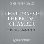 The Curse of the Bridal Chamber, Hunter Murphy