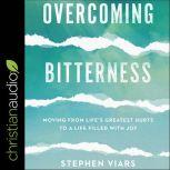 Overcoming Bitterness, Stephen Viars