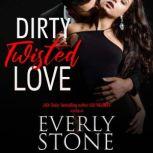 Dirty Twisted Love, Everly Stone
