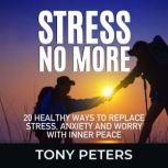 STRESS NO MORE, Tony Peters