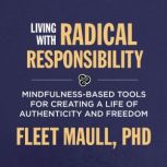 Embracing Radical Responsibility, Fleet Maull, PhD