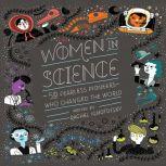 Women in Science 50 Fearless Pioneers Who Changed the World, Rachel Ignotofsky