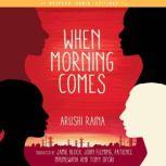 When Morning Comes, Arushi Raina