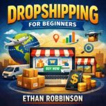 Dropshipping for beginners, Ethan Robbinson