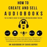 How To Create and Sell Audiobooks, David Akpovi