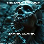 The DNA Trilogy, Mark Clark