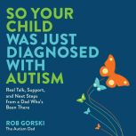 So Your Child Was Just Diagnosed with..., Rob Gorski