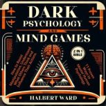 Dark Psychology and Mind Games 2 in ..., Halbert Ward