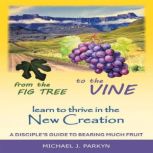 From the Fig Tree to the Vine, Michael J. Parkyn