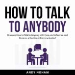How to Talk to Anybody, Andy Noham
