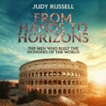 From Hands to Horizons, The Men Who B..., Ph.D. Judy Russell