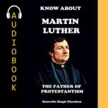 KNOW ABOUT MARTIN LUTHER, Saurabh Singh Chauhan