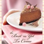 The Best Is Yet to Come, Ruth Bloomquist