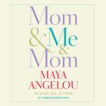 Mom & Me & Mom, Maya Angelou
